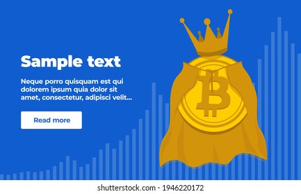 A banner template with text, a button and gold coin of virtual crypto currency bitcoin in a golden crown and royal mantle. King of crypto currencies