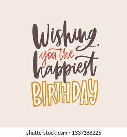 Banner template with Wishing You The Happiest Birthday phrase handwritten with elegant calligraphic cursive font on light background. Stylish festive vector illustration for B-day celebration