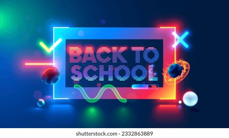 Banner with text Back to School. Neon Letters Back to school in frame in computer tech style. Neon template background for Education and study. 3d elements around title Back to School in cyberspace,