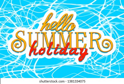 Banner with text Hello summer holidays. Vector illustration with trendy lettering.