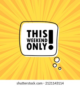 Banner with this weekend only text. Speech bubble banner. Vector EPS 10. Isolated on white background.