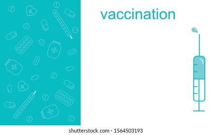 Banner Vaccination. The image of a syringe on the background of a pattern of tablets and pills. Vector graphics.
