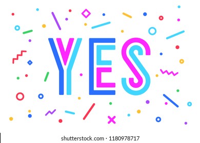 Banner Yes. Speech bubble, poster and sticker concept in memphis geometric style with text Yes. Icon message Yes for banner, poster. Design for speech, message, social network. Vector Illustration