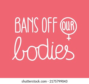 Bans off our bodies