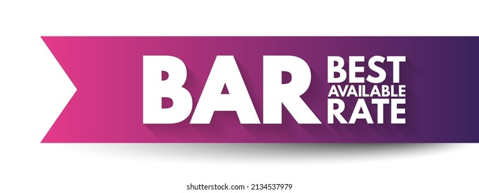 BAR Best Available Rate - Pricing Model, Commonly Used By Hotels To Provide The Lowest Possible Rate To A Consumer, Acronym Text Concept Background