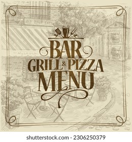 Bar grill and pizza menu with retro style graphic illustration of a street cafe 