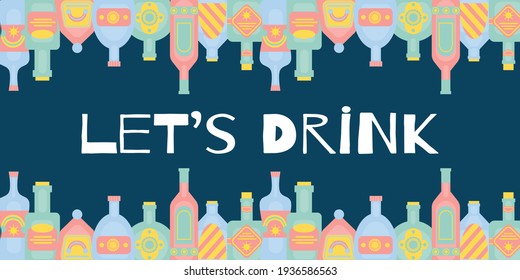 Bar menu, Let s drink concept with different bottles of alcohol drinks. Party, pub, restoraunt or club banner. alcohol coctail. Vector flat illustration