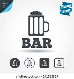 Bar or Pub sign icon. Glass of beer symbol. Alcohol drink symbol. Circle and square buttons. Flat design set. Thank you ribbon. Vector
