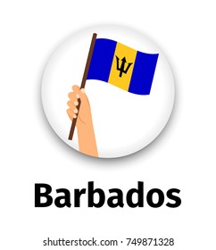 Barbados flag in hand, round icon with shadow isolated on white. Human hand holding flag, vector illustration