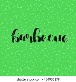 Barbecue. Brush hand lettering. Inspiring quote. Motivating modern calligraphy. Can be used for photo overlays, posters, holiday clothes, cards and more.