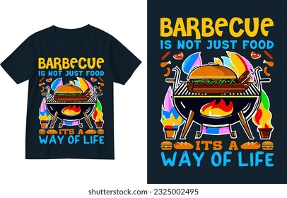 Barbecue is not just food it's a way of life t shirt design illustration template . Barbecue tshirt design . Barbecue lover design . BBQ tshirt . BBQ tee design . Grilling , grill tshirt-design . Meat