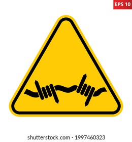 Barbed Wire Warning Sign. Vector Illustration Of Yellow Triangle Sign With Barbed Wire Icon Inside. Caution Sharp Edge Object. Risk Of Injury Or Death. Beware Dangerous Fence.