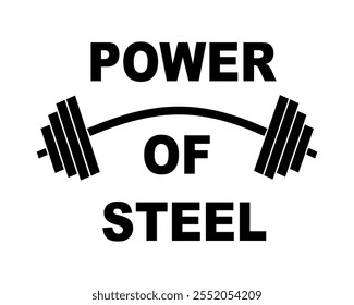 Barbell vector illustration and "Power of steel" inspirational lettering.