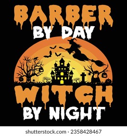 
'' Barber By Day Witch By Night'' Barber Halloween T Shirt Design, Vector Halloween Background, Retro Vintage t shirt design.