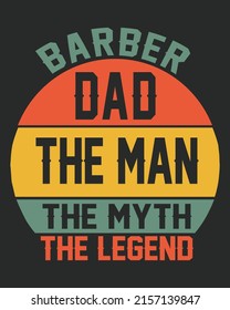 Barber Dad The Man The Myth The Legend Vector illustration. Father day background