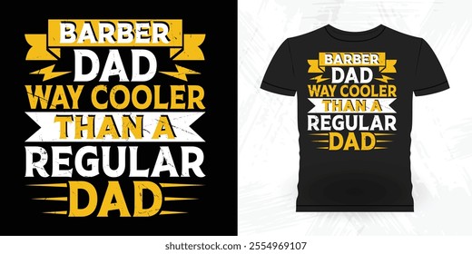 Barber Dad Way Cooler Than A Regular Dad Funny Father's Day Retro Vintage Barber T-shirt Design