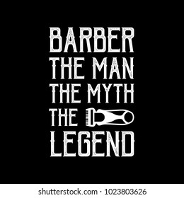 Barber the man the myth the legend. Barber Saying 100% vector Best for print.