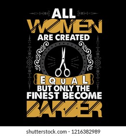 Barber Quote and Saying. All women are created