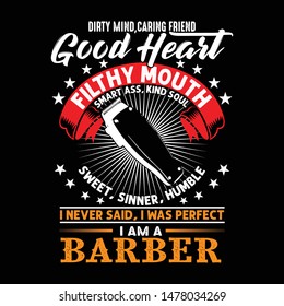 Barber Quote and Slogan good for T-Shirt Design. Dirty Mind, Caring friend good heart