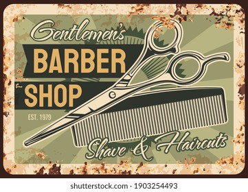 Barber shop rusty metal plate, vector shaving salon vintage rust tin sign with haircut accessories scissors and hair trim comb. hipster hairdresser service retro poster. Man saloon ferruginous ad card