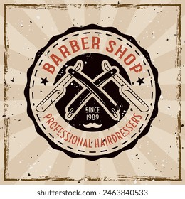 Barber shop vector emblem, label, badge or print in vintage style on background with grunge removable textures