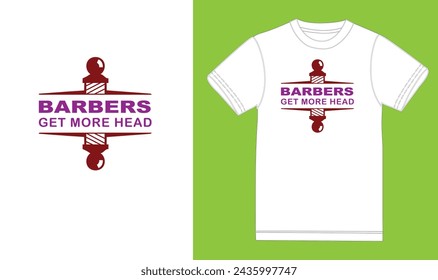 Barbers get more head t shirt design,
