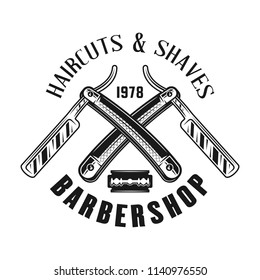 Barbershop emblem, label, badge or logo in monochrome vintage style with two crossed straight razors isolated on white background