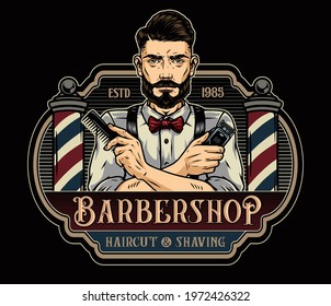 Barbershop vintage colorful label with inscriptions barber poles stylish bearded and mustached man holding comb and hair clipper isolated vector illustration