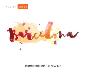 Barcelona. The hand drawn watercolor letters. Vector greeting card decoration. Lettering and typographic design.