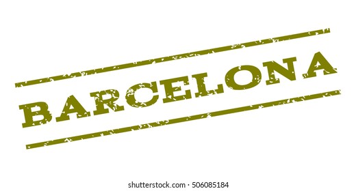 Barcelona watermark stamp. Text Caption between parallel lines with grunge design style. Rubber seal stamp with dust texture. Vector olive color ink imprint on a white background.