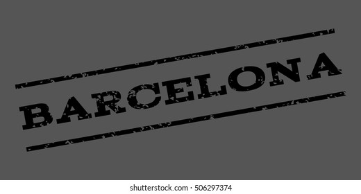 Barcelona watermark stamp. Text Caption between parallel lines with grunge design style. Rubber seal stamp with dirty texture. Vector black color ink imprint on a gray background.