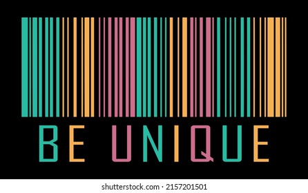 Barcode and Be unique text. Designing element for t-shirt, poster, banner, print design.