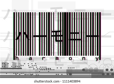Barcode (glitch style) and the inscription of Harmony -  in Japanese (translation hieroglyphics). 