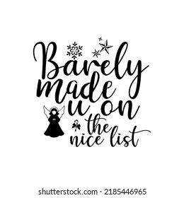 Barely made u on the nice list t-shirt