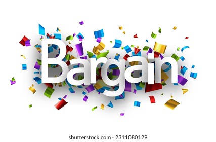 Bargain sign over colorful cut out foil ribbon confetti background. Design element. Vector illustration.