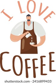 Barista pouring milk into coffee cup with text I Love Coffee. Cheerful male coffee lover making latte art. Coffee passion and barista work vector illustration.