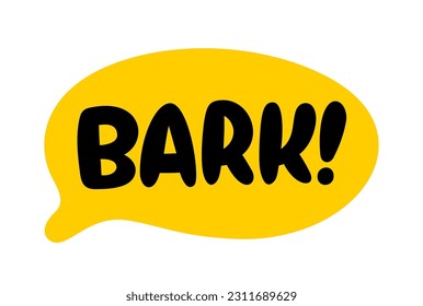 BARK text. Vector word Bark dog sound. Speech bubble logo. Printable graphic tee. Hand drawn quote. Doodle phrase. Vector illustration for print on shirt, card, poster. Barking. Dog woof sound