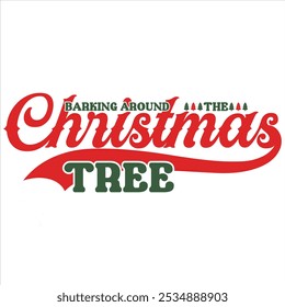 BARKING AROUND THE CHRISTMAS TREE  CHRISTMAS T-SHIRT DESIGN