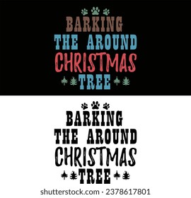 Barking The Around Christmas-Funny Christmas Dog T-shirt Design