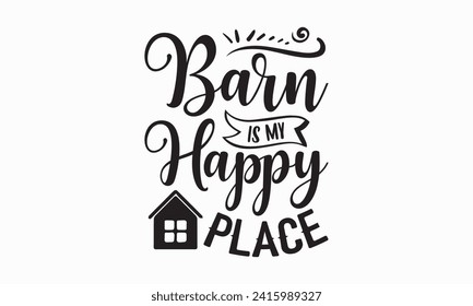 Barn es mi lugar feliz - Farm Life T-Shirt Design, Modern calligraphy, Vector ilustración con letras dibujadas a mano, afiches, banners, cartas, tazas, cuadernos, fondo blanco.