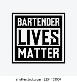 Bartender Lives Matter Funny t-shirt Design