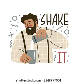 The bartender mixes a cocktail. Phrase shake it. Print for coffee shop, bar, restaurant. Skillful professional barman making  alcoholic drinks. Barista, hipster. Flat style in vector illustration.