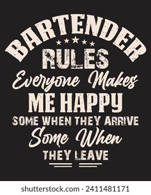 Bartender Rules Everyone Makes Me Happy textured lettering grunge effect t shirt design