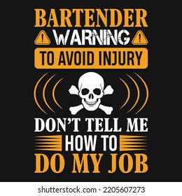 Bartender warning to avoid injury don't tell me how to do my job - Bartender quotes t shirt, poster, typographic slogan design vector