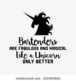 Bartenders Are Fabulous and Magical Like a Unicorn