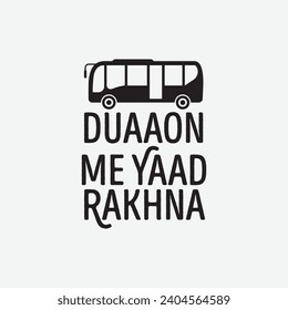 Bas duaon me yad rakhna cricut vector hindi phrase means (Keep me remember in your prayers) it is very popular phrase in India specially in Muslims also used in bollyewood movies