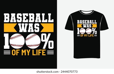 
Baseball was 100% of my life, Baseball Custom vector art t-shirt Design . Baseball illustration , Print , Poster , Banner