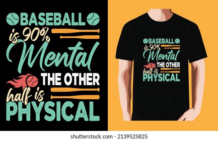 Baseball is 90% mental, the other half is physica| Baseball T-shirt Design