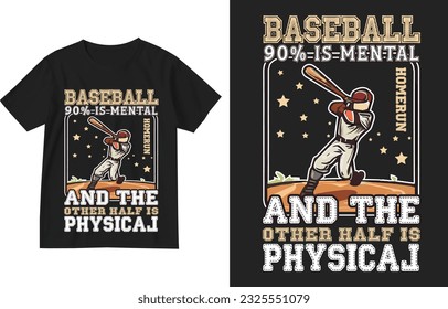 Baseball 90% is mental and the other half is physical t shirt design illustration template . baseball t shirt design . Baseball lover shirt design . Baseball lover quote sayings design . Homerun ball