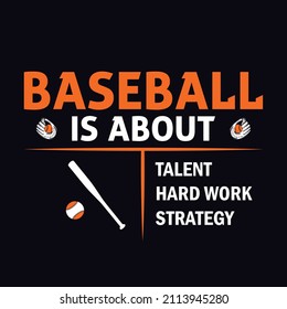 Baseball is about talent hard work strategy - Baseball T-shirt design template
